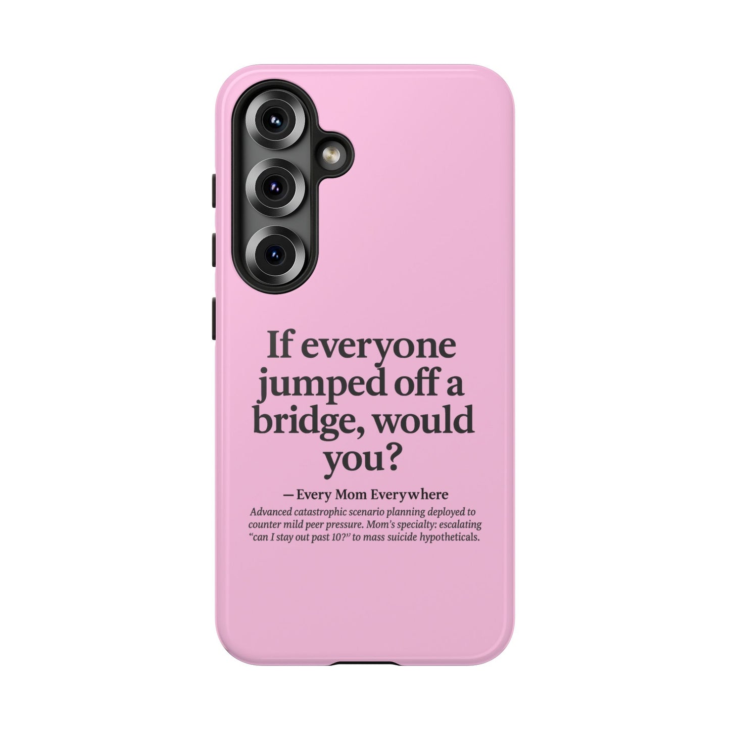 "If Everyone Jumped Off a Bridge, Would You?" Phone Case - Nuclear Peer Pressure Deterrent