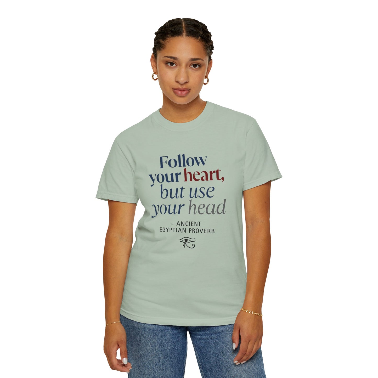 "Follow Your Heart" Ancient Egyptian Proverb T-Shirt - Ma'at Philosophy from 3000 BCE