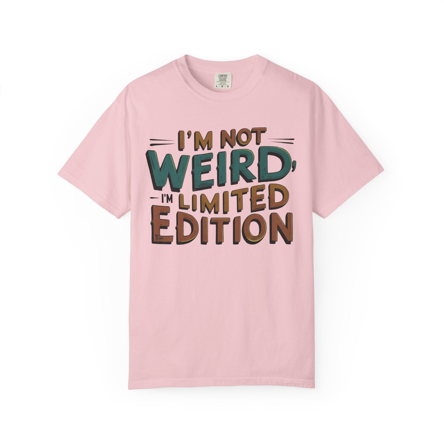 "I'm Not Weird, I'm Limited Edition" Modern Colloquialism T-Shirt - Rebranding Uniqueness as Premium Quality