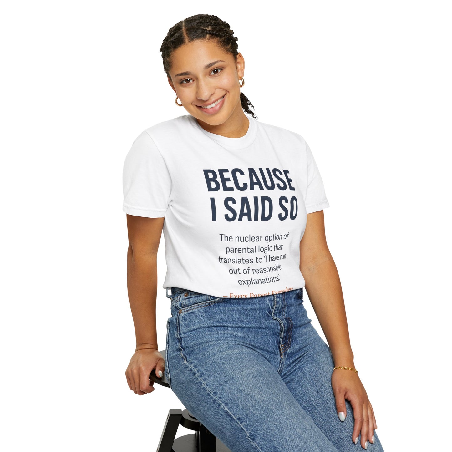 "Because I Said So" T-Shirt