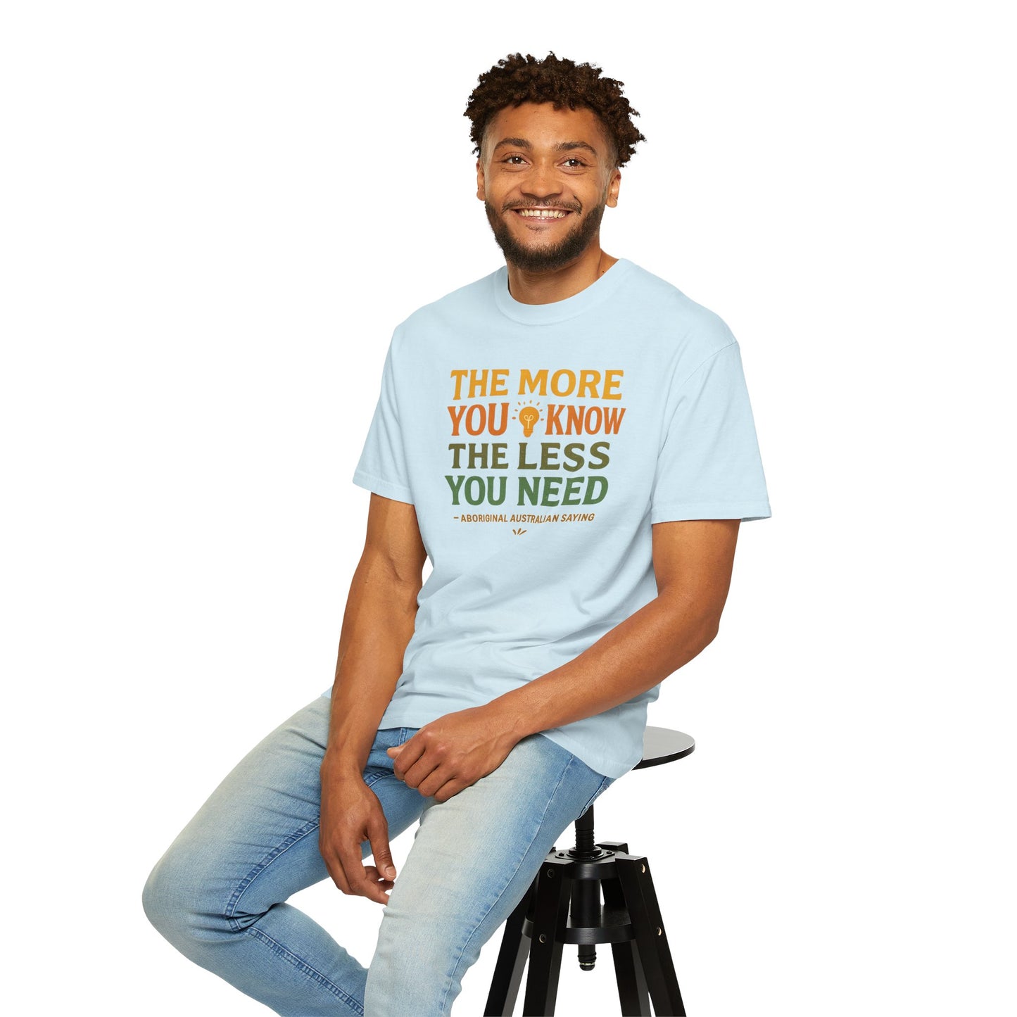 "The More You Know, The Less You Need" Aboriginal Australian T-Shirt - 65,000 Years of Indigenous Wisdom