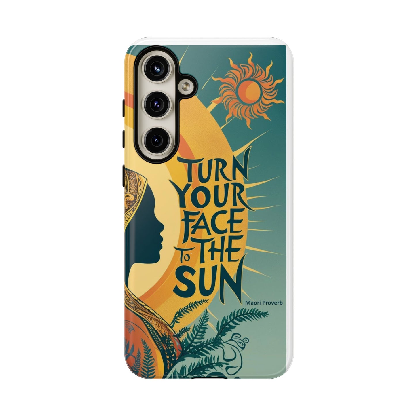"Turn Your Face to the Sun" Ancient Polynesian Wisdom Phone Case - Island Philosophy for Daily Inspiration
