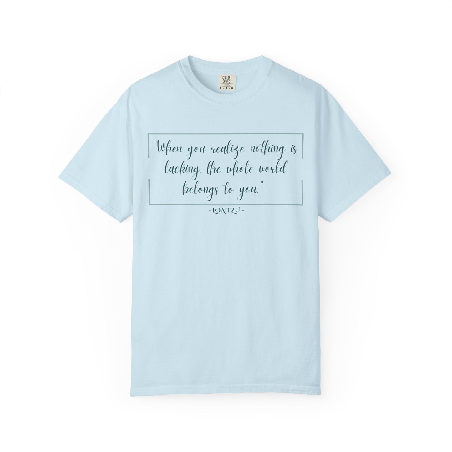 "When You Realize There Is Nothing Lacking, the Whole World Belongs to You" Lao Tzu T-Shirt - Ancient Taoist Wisdom on Contentment