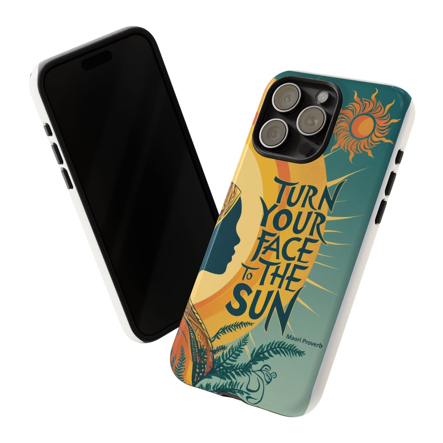 "Turn Your Face to the Sun" Ancient Polynesian Wisdom Phone Case - Island Philosophy for Daily Inspiration