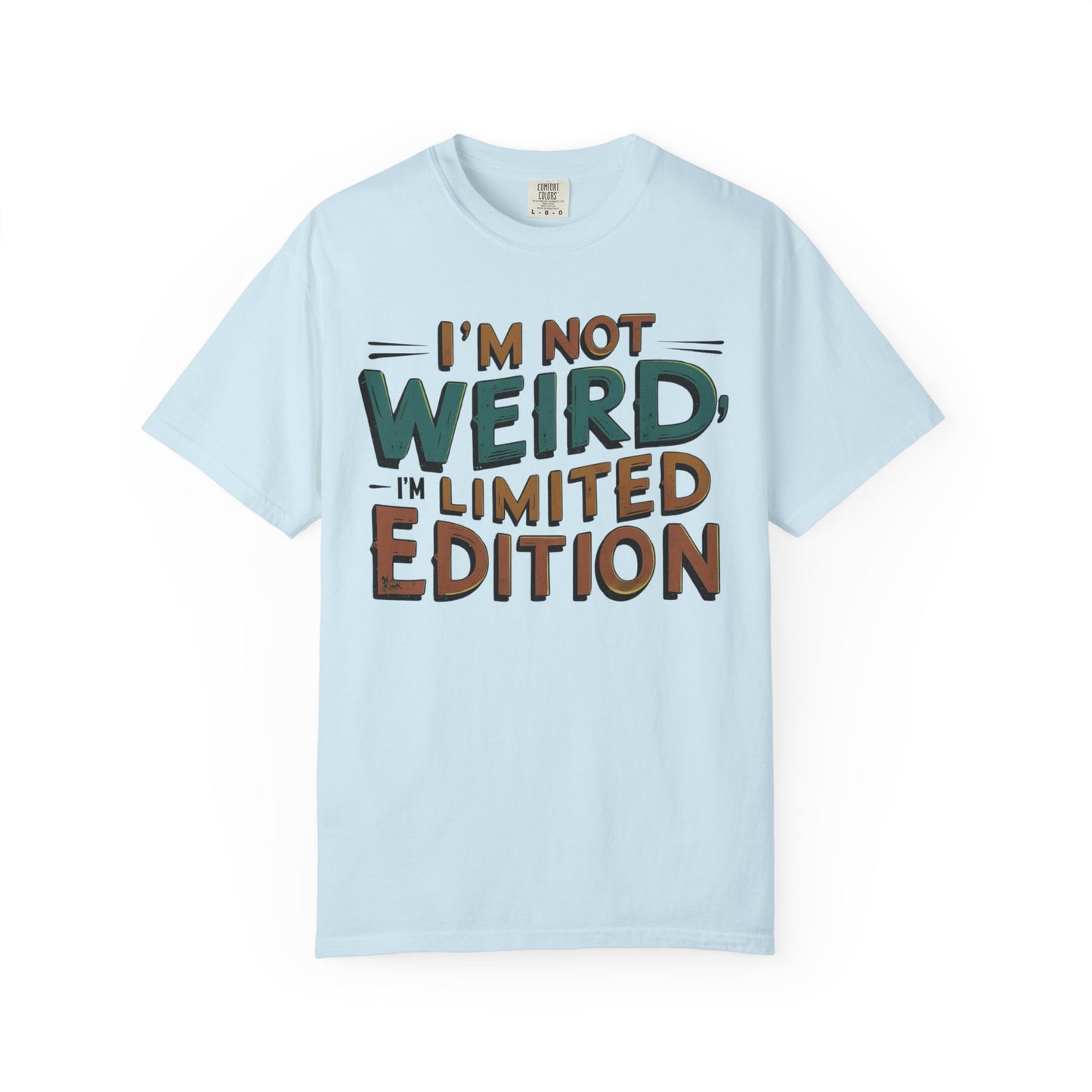 "I'm Not Weird, I'm Limited Edition" Modern Colloquialism T-Shirt - Rebranding Uniqueness as Premium Quality