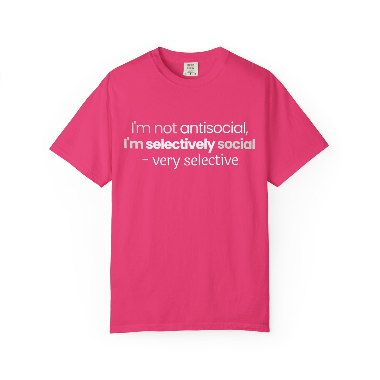 "I'm Not Antisocial, I'm Selectively Social - Very Selective" T-Shirt - Quality Control for Human Interaction