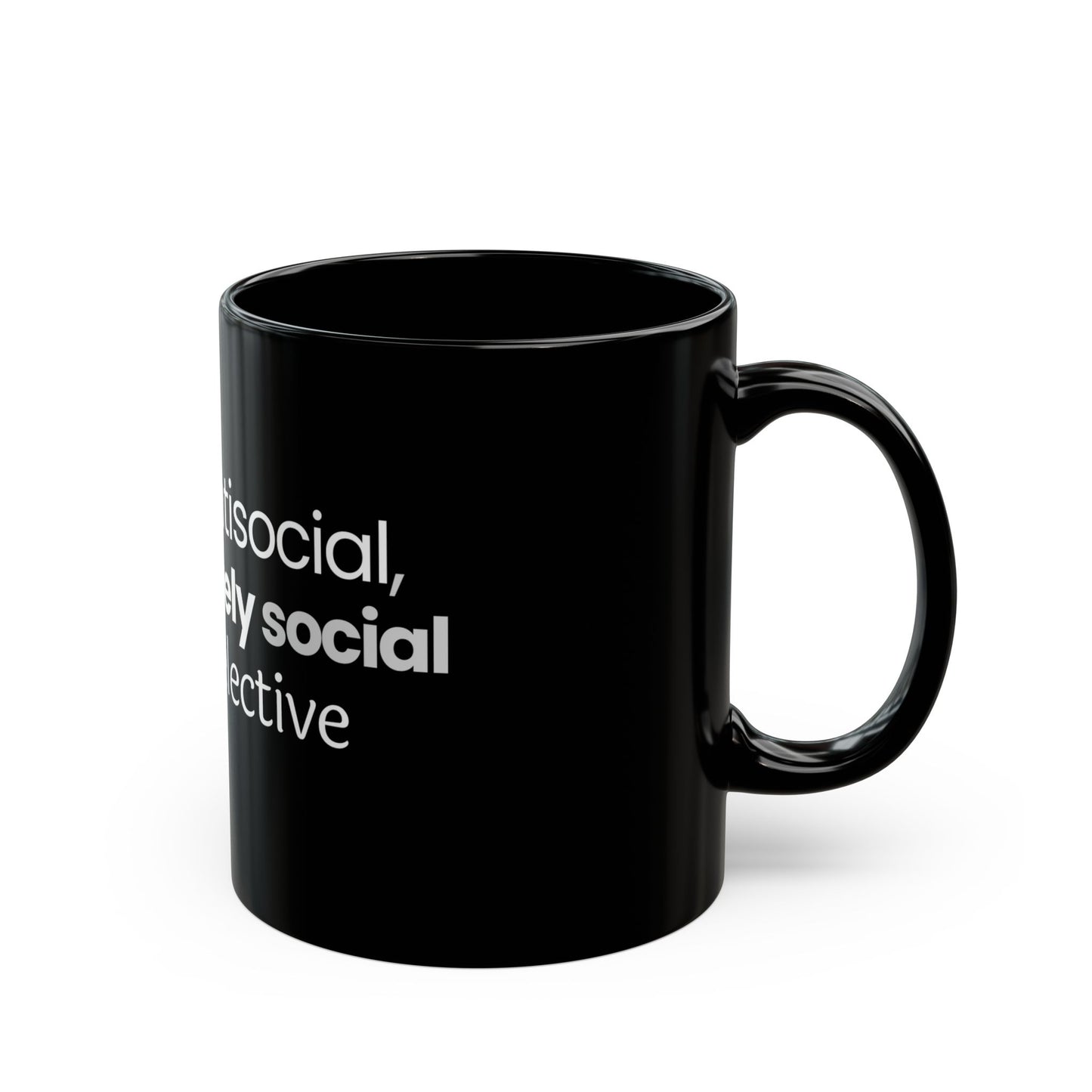 "I'm Not Antisocial, I'm Selectively Social - Very Selective" Mug - Quality Control for Human Interaction