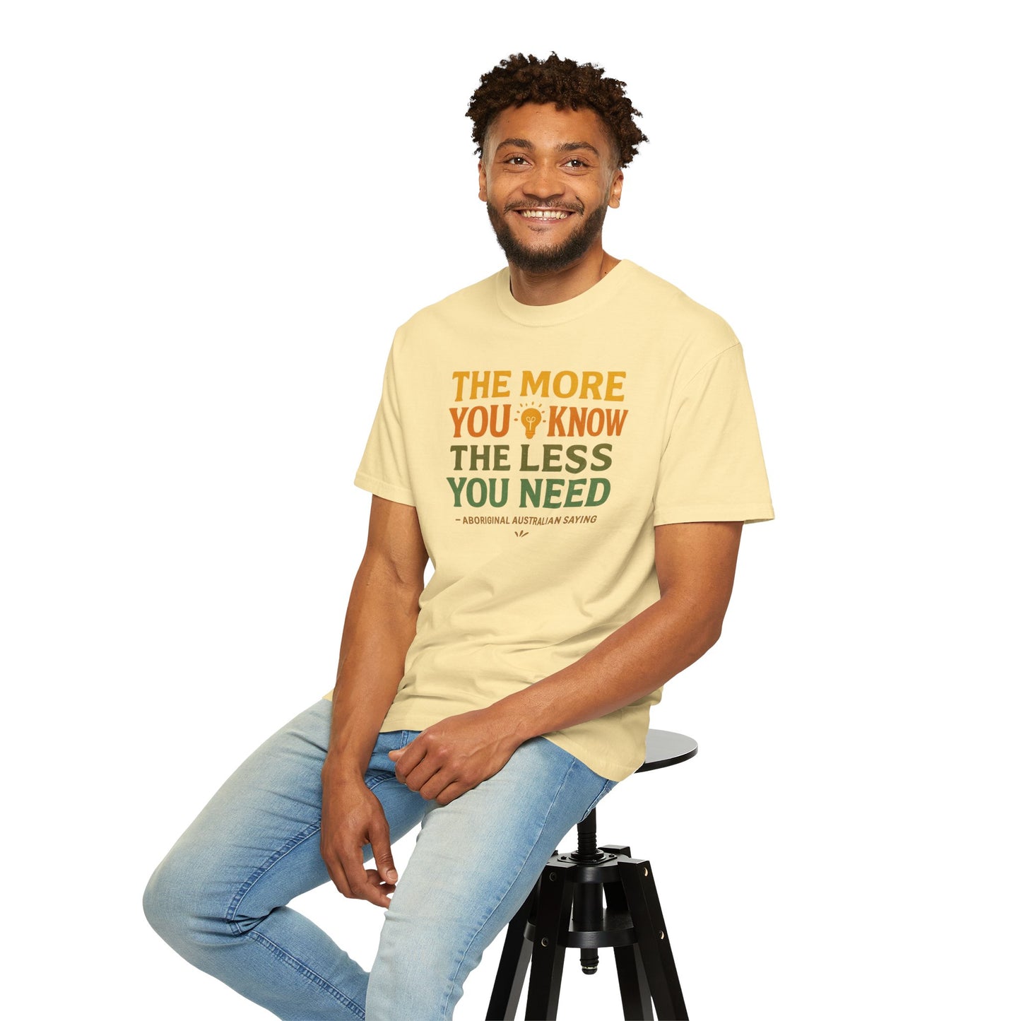 "The More You Know, The Less You Need" Aboriginal Australian T-Shirt - 65,000 Years of Indigenous Wisdom