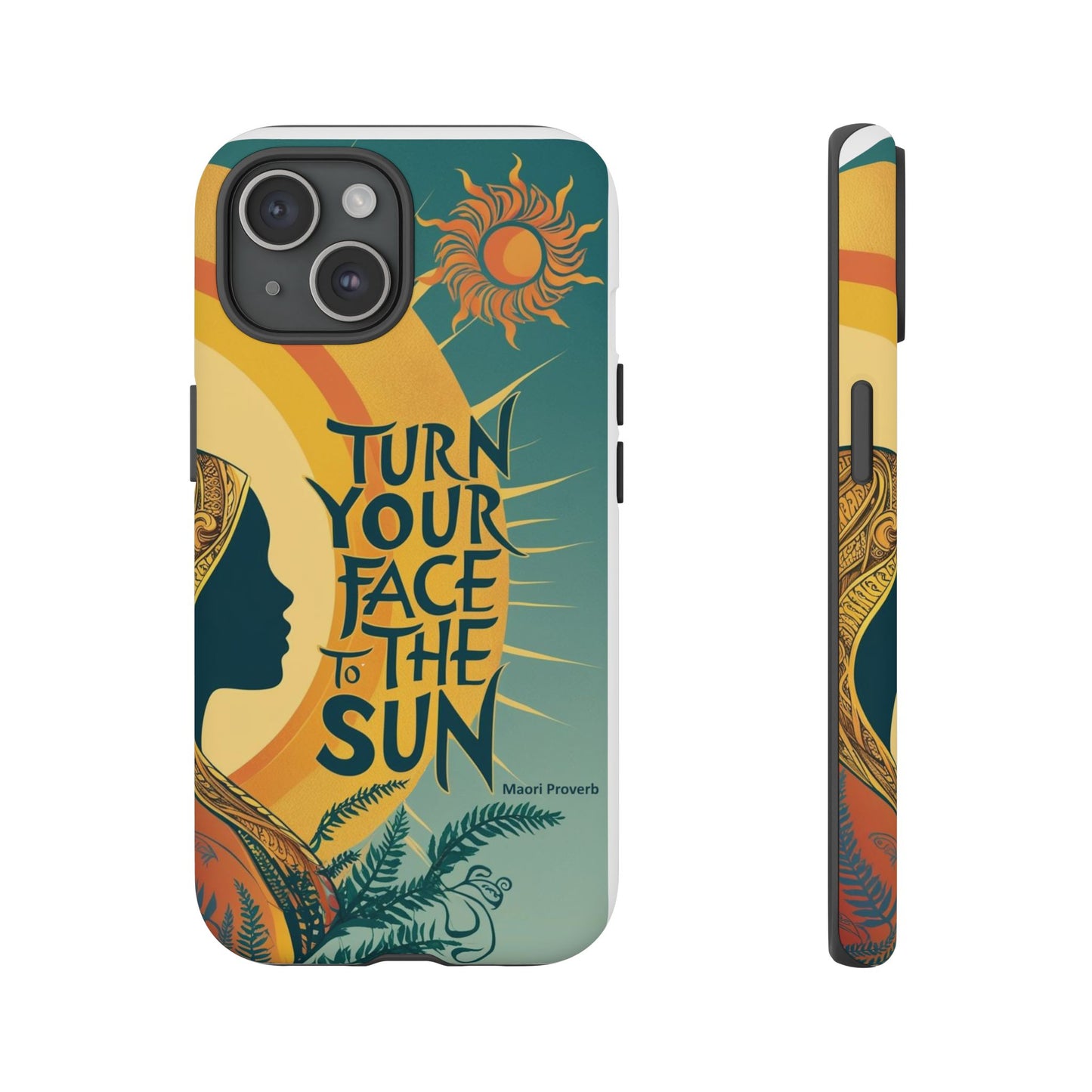 "Turn Your Face to the Sun" Ancient Polynesian Wisdom Phone Case - Island Philosophy for Daily Inspiration