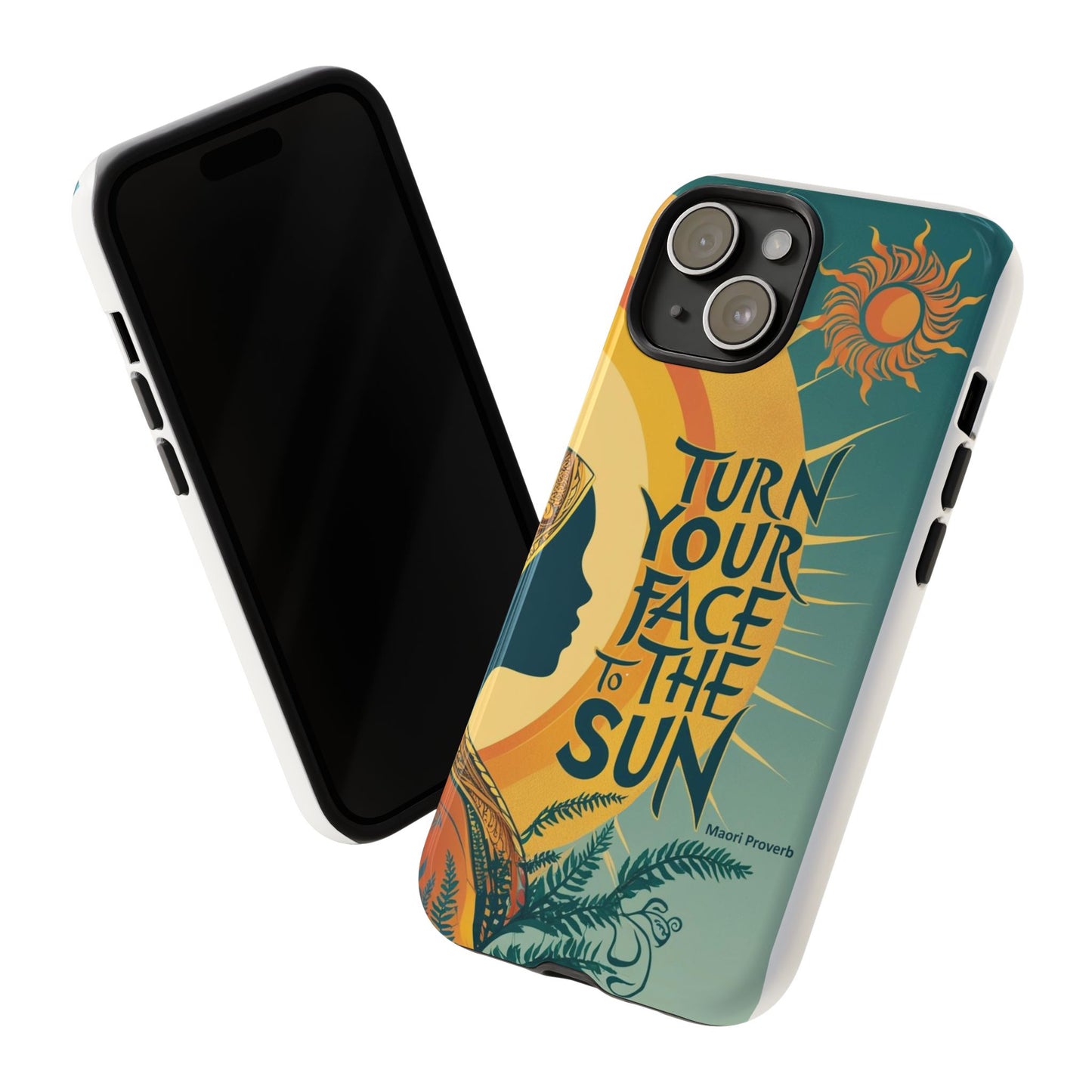 "Turn Your Face to the Sun" Ancient Polynesian Wisdom Phone Case - Island Philosophy for Daily Inspiration