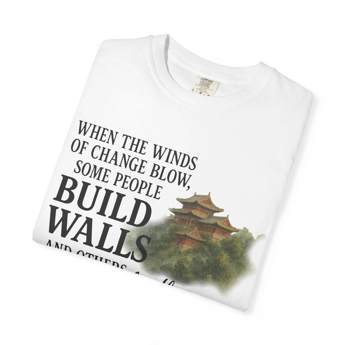 "When the Winds of Change Blow, Some People Build Walls and Others Build Windmills" Chinese Proverb T-Shirt - Ancient Wisdom on Embracing Change