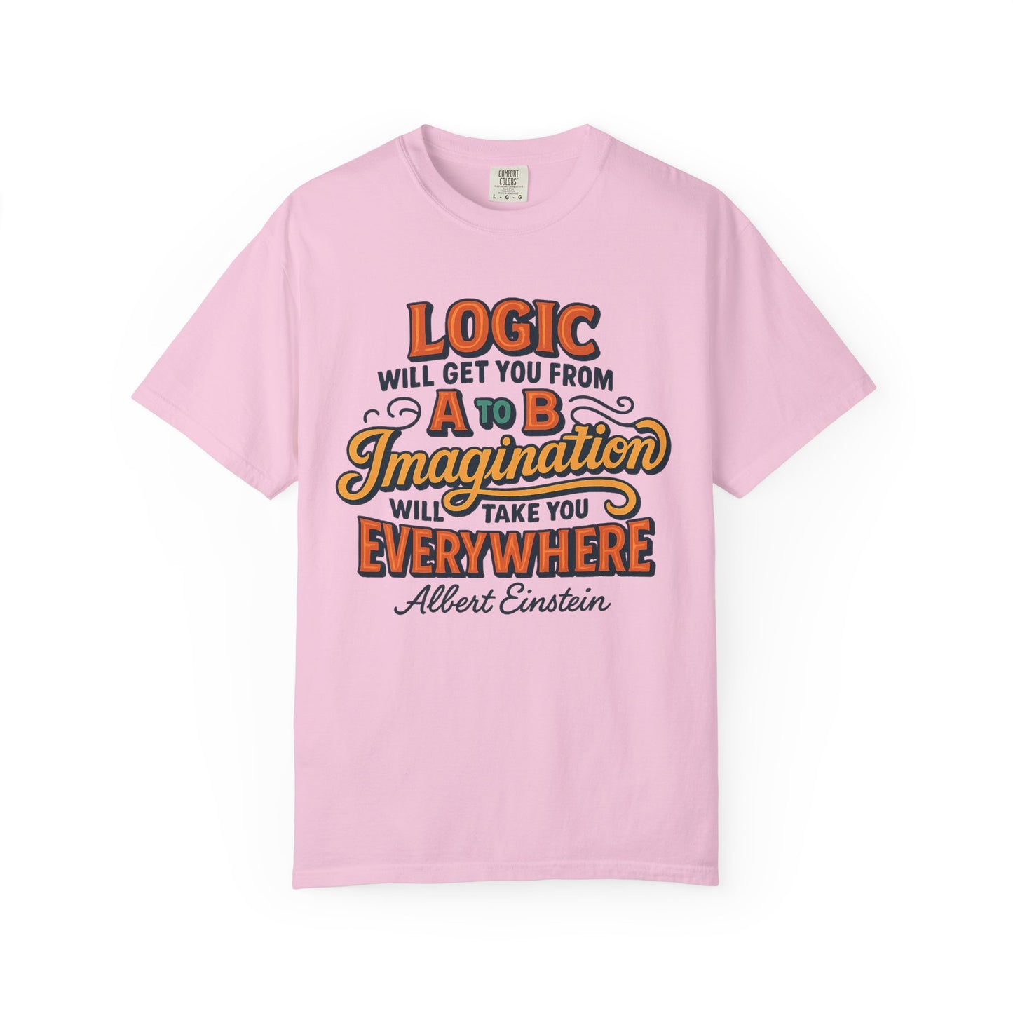 "Logic will get you from A to B. Imagination will take you everywhere." - Albert Einstein T-Shirt