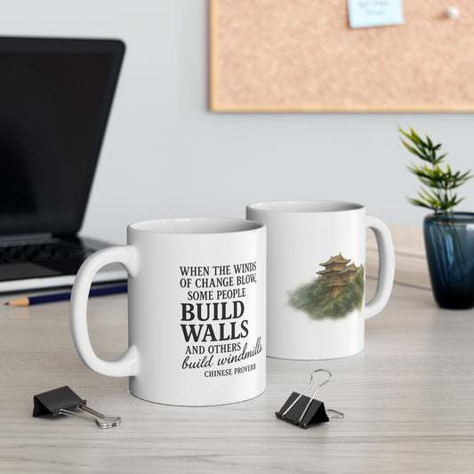 "When the Winds of Change Blow, Some People Build Walls and Others Build Windmills" Chinese Proverb Mug - Ancient Wisdom on Embracing Change