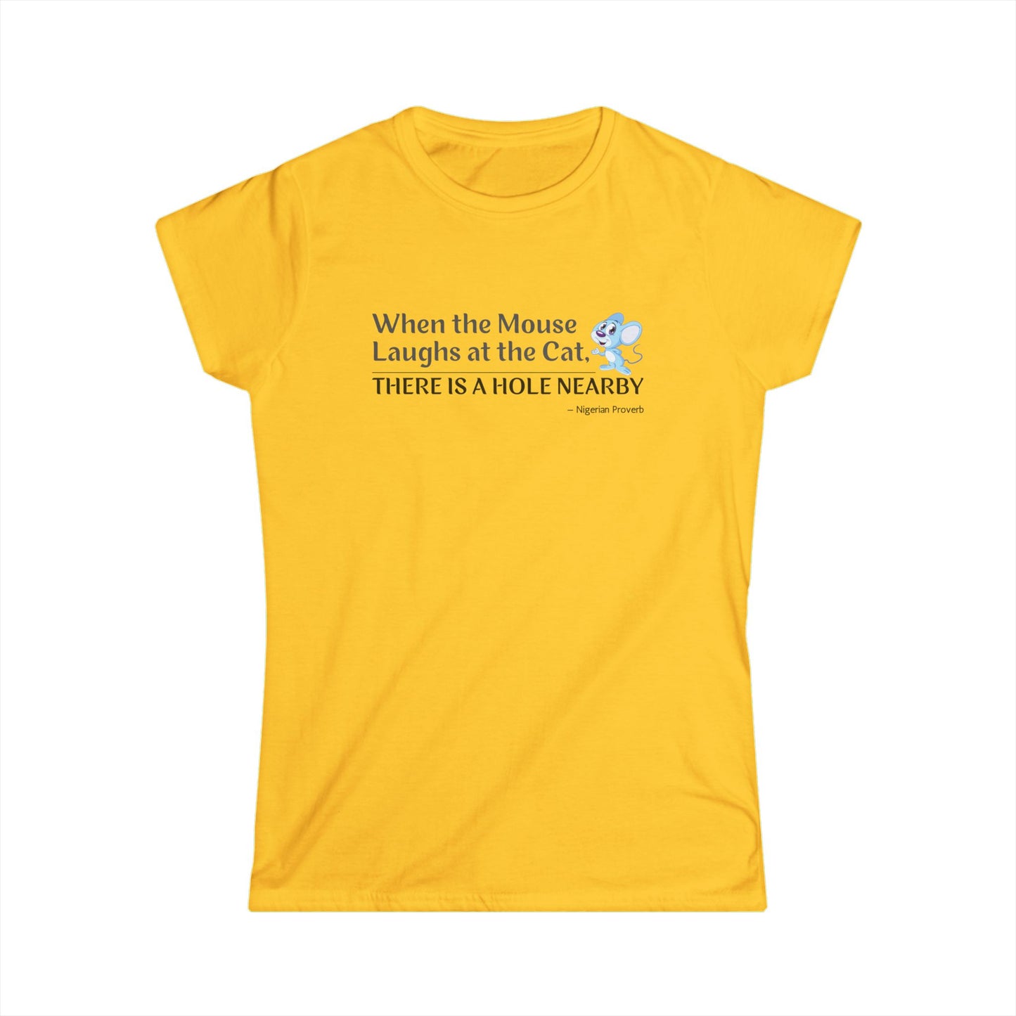 "When the Mouse Laughs at the Cat, There Is a Hole Nearby" African Wisdom Women's T-Shirt - Strategic Confidence from Ancient Proverbs