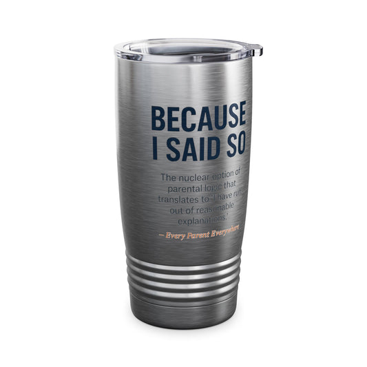 "Because I Said So" Travel Tumbler