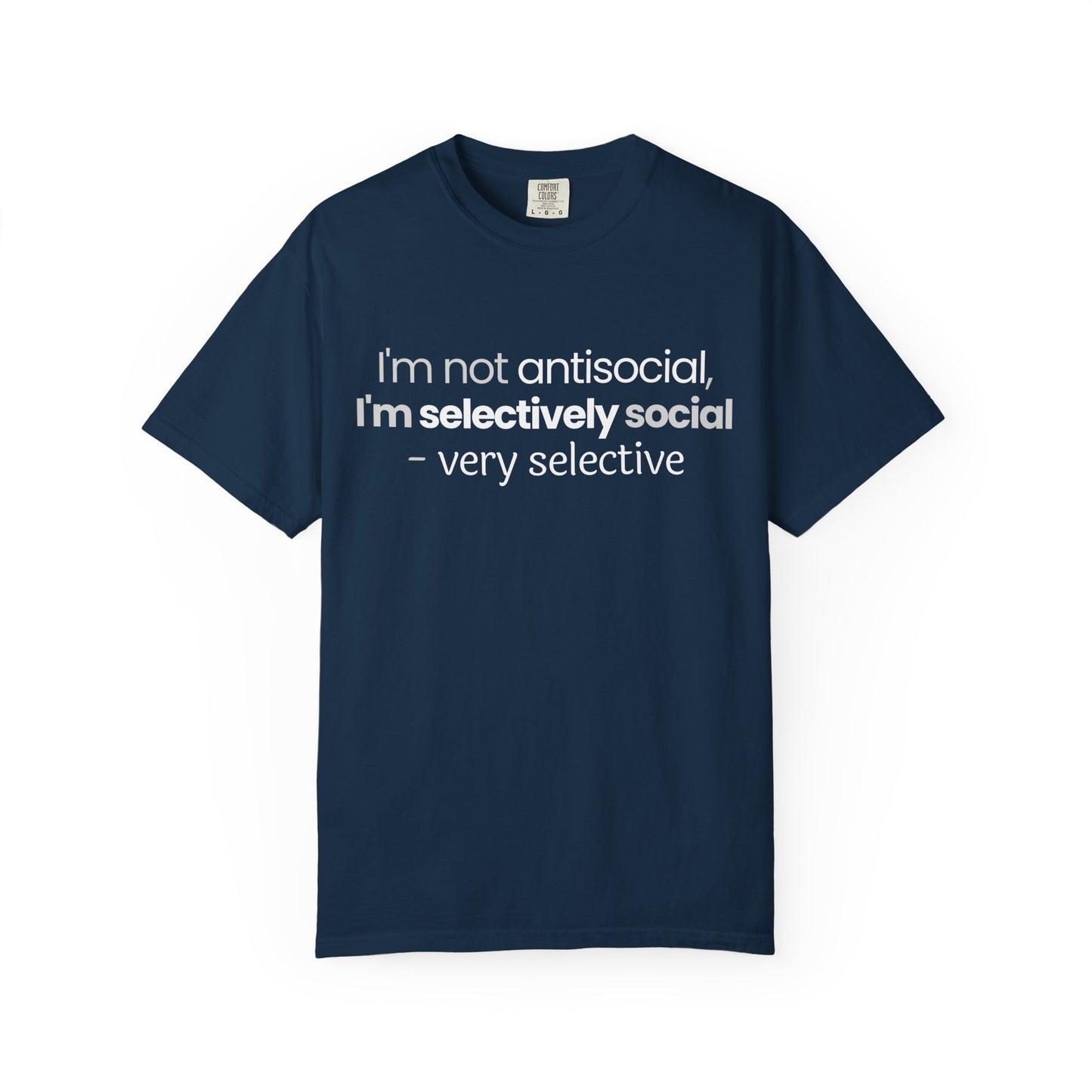"I'm Not Antisocial, I'm Selectively Social - Very Selective" T-Shirt - Quality Control for Human Interaction