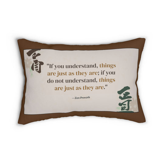 "If You Understand, Things Are Just as They Are; If You Do Not Understand, Things Are Just as They Are." Zen Proverb Throw Pillow - Buddhist Wisdom on Paradoxical Truth