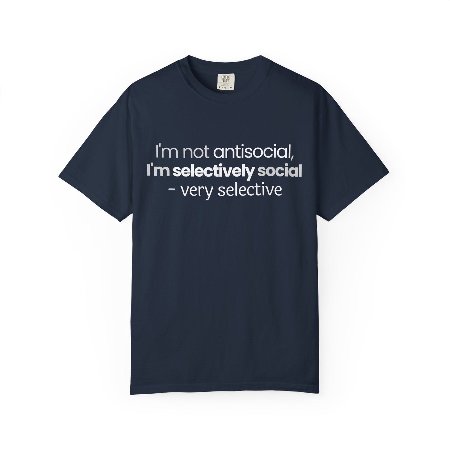 "I'm Not Antisocial, I'm Selectively Social - Very Selective" T-Shirt - Quality Control for Human Interaction