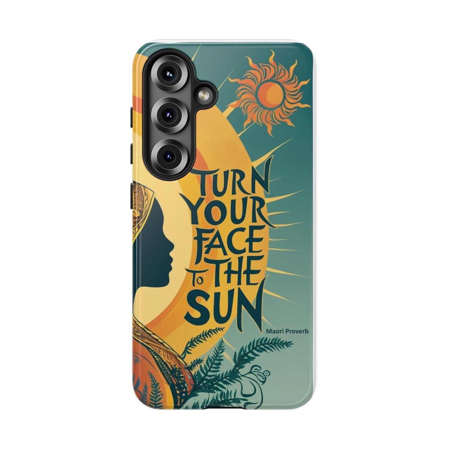 "Turn Your Face to the Sun" Ancient Polynesian Wisdom Phone Case - Island Philosophy for Daily Inspiration