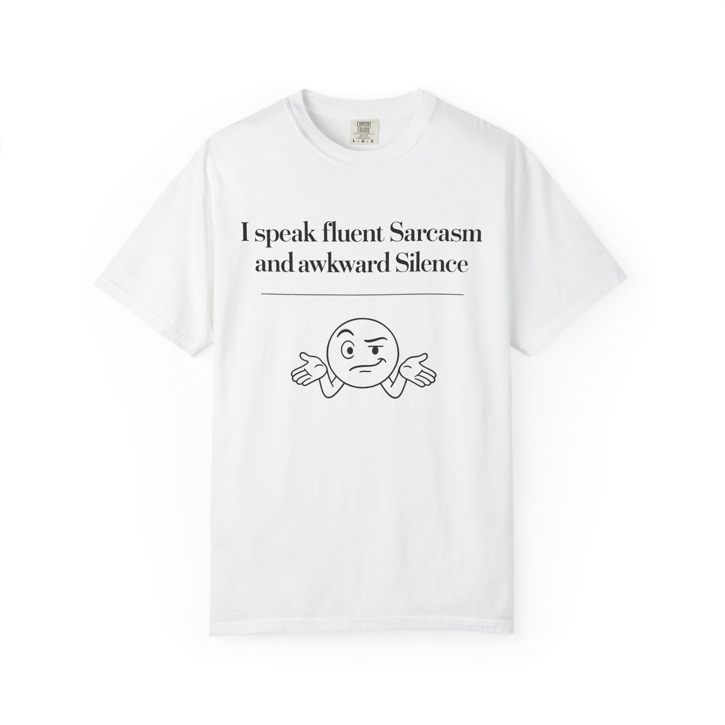 "I Speak Fluent Sarcasm and Awkward Silence" T-Shirt - Modern Mastery of Alternative Communication