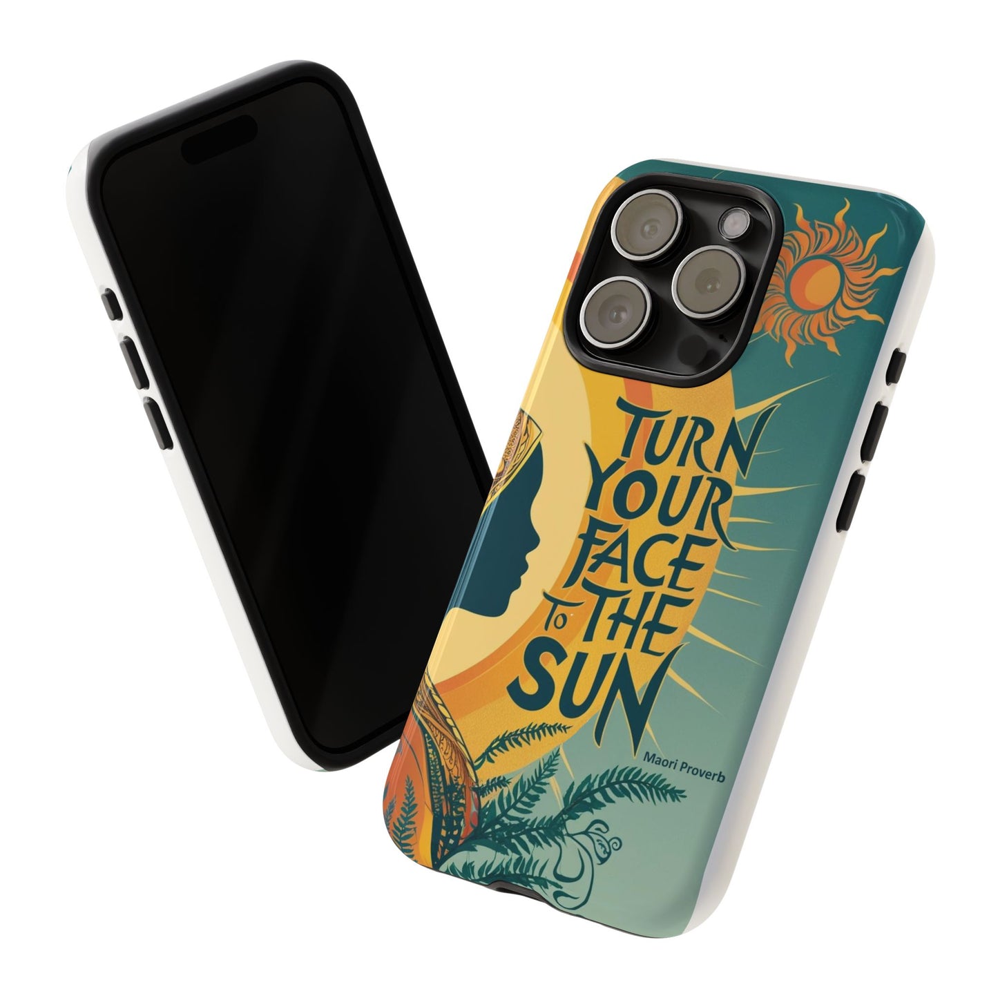 "Turn Your Face to the Sun" Ancient Polynesian Wisdom Phone Case - Island Philosophy for Daily Inspiration