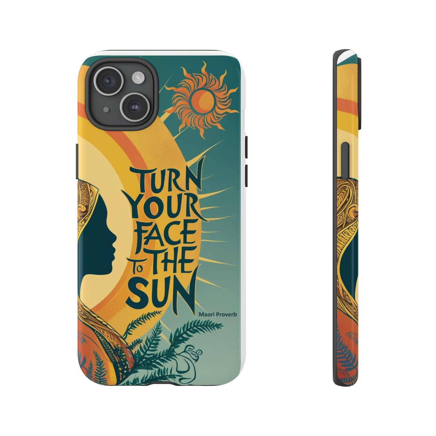 "Turn Your Face to the Sun" Ancient Polynesian Wisdom Phone Case - Island Philosophy for Daily Inspiration