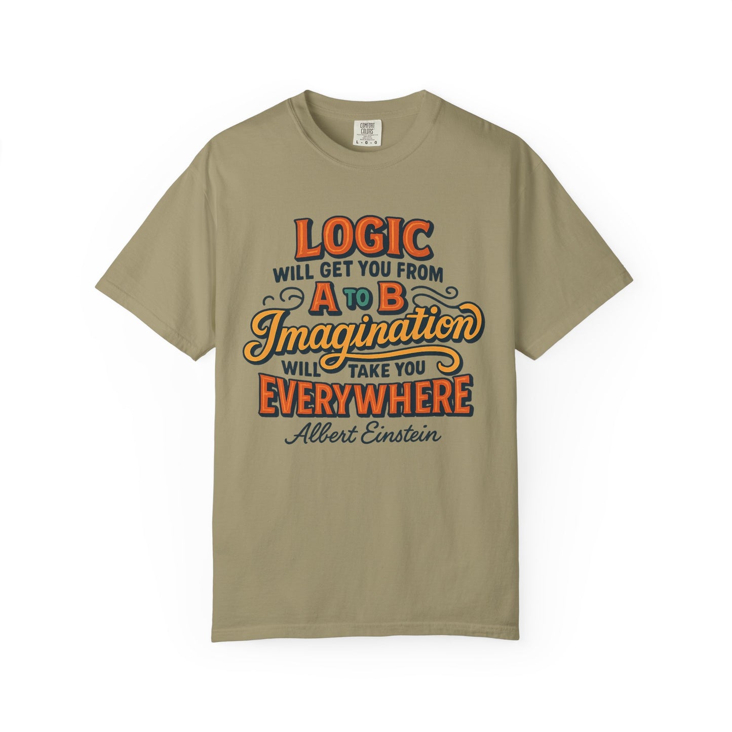 "Logic will get you from A to B. Imagination will take you everywhere." - Albert Einstein T-Shirt