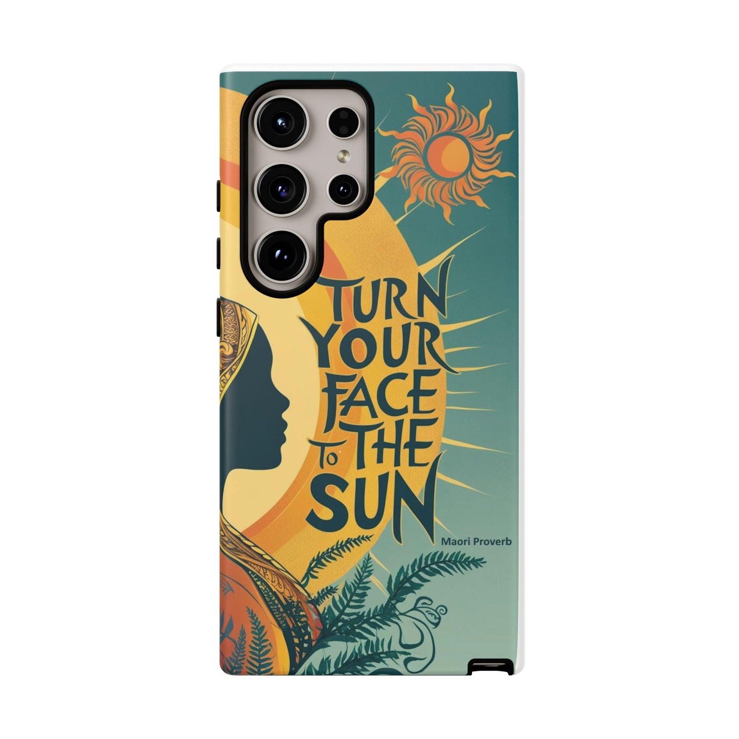"Turn Your Face to the Sun" Ancient Polynesian Wisdom Phone Case - Island Philosophy for Daily Inspiration