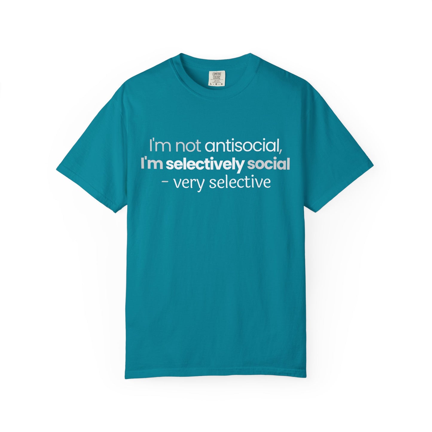 "I'm Not Antisocial, I'm Selectively Social - Very Selective" T-Shirt - Quality Control for Human Interaction