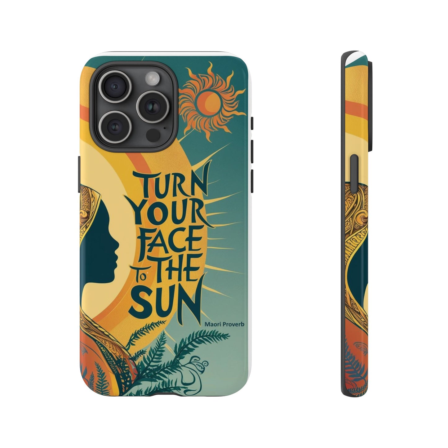 "Turn Your Face to the Sun" Ancient Polynesian Wisdom Phone Case - Island Philosophy for Daily Inspiration