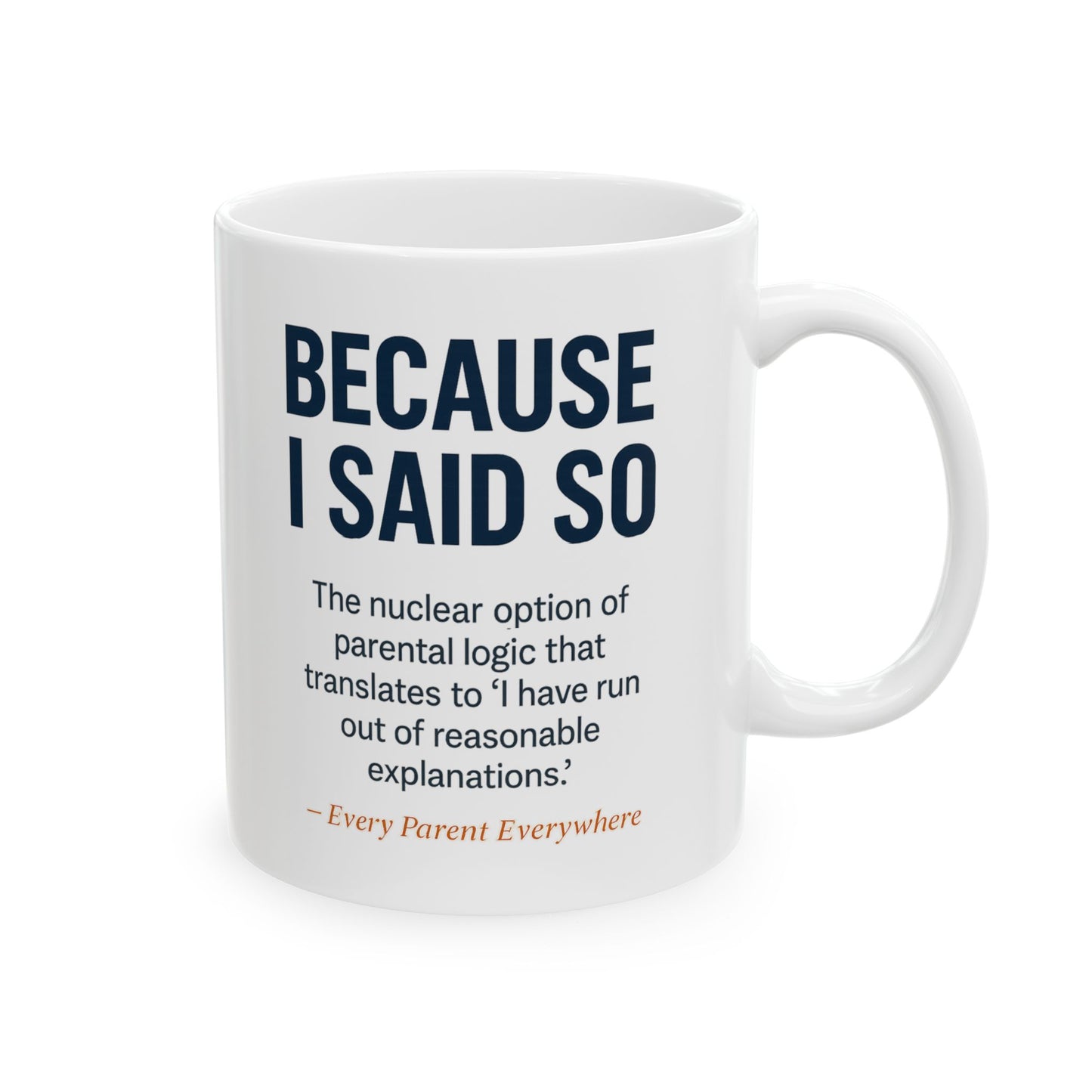 "Because I Said So" My Mom / Every Mom Everywhere Mug - The Ultimate Parental Authority Philosophy