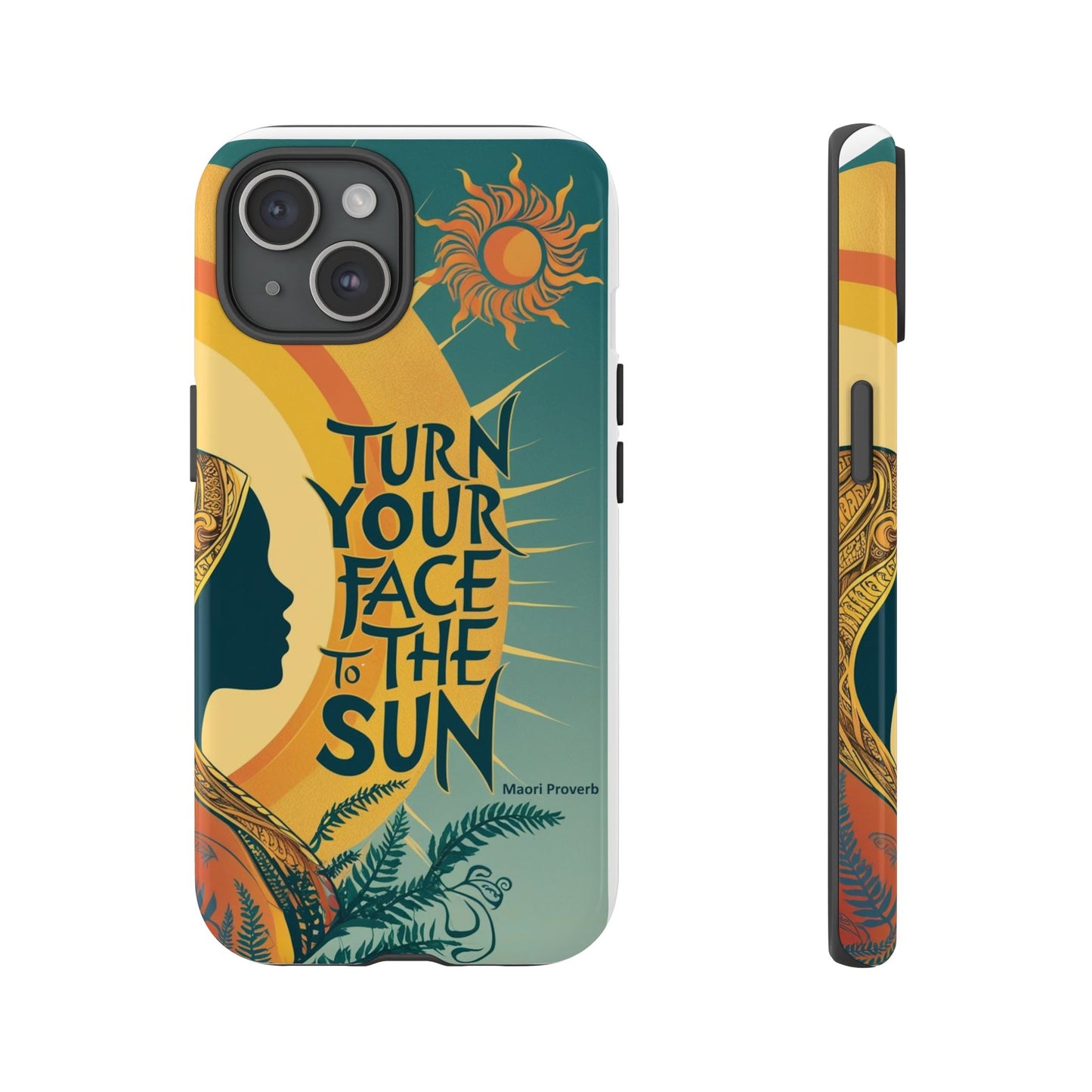 "Turn Your Face to the Sun" Ancient Polynesian Wisdom Phone Case - Island Philosophy for Daily Inspiration