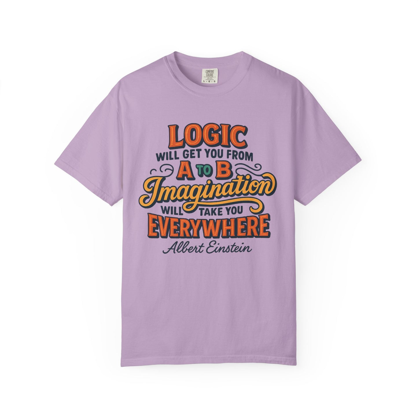 "Logic will get you from A to B. Imagination will take you everywhere." - Albert Einstein T-Shirt