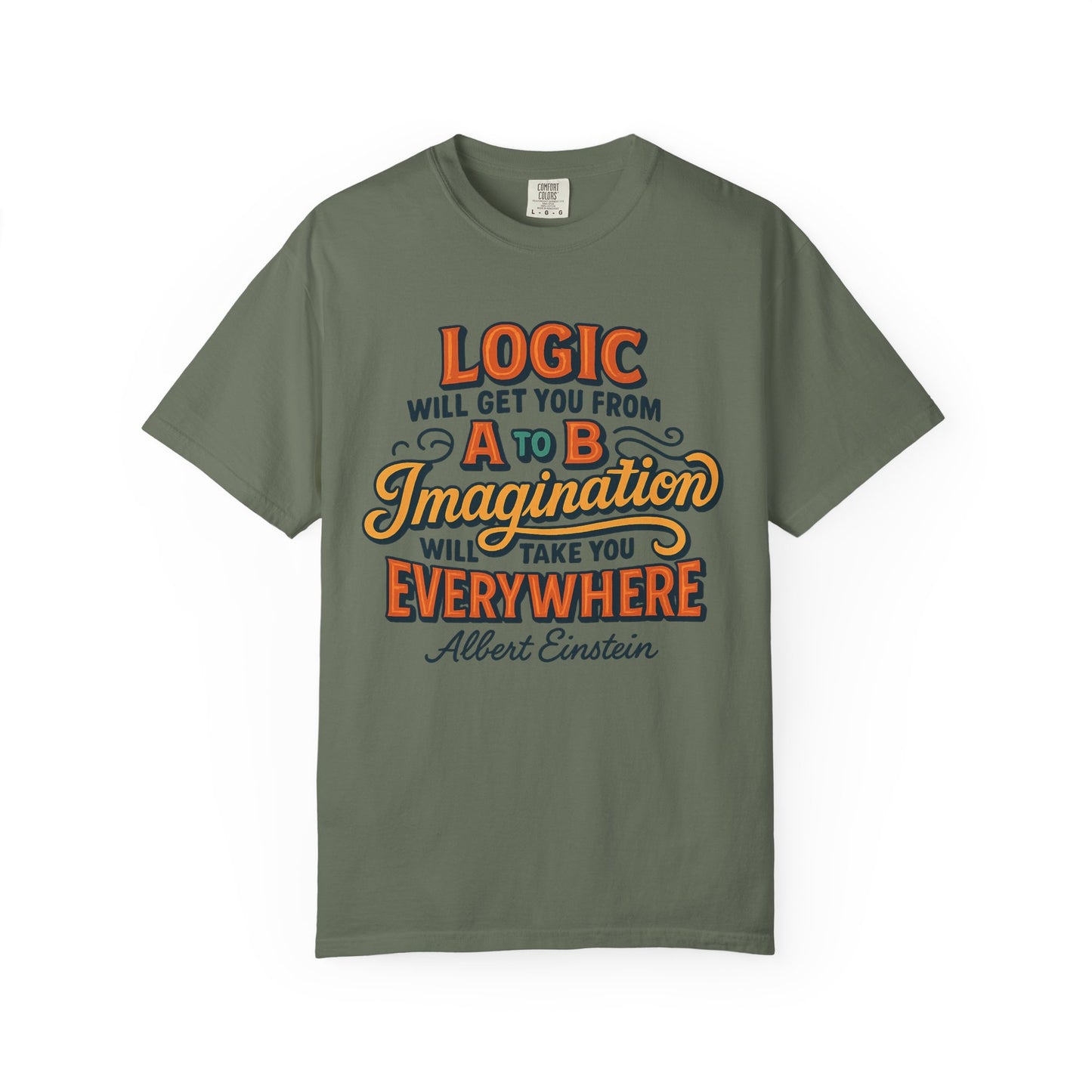 "Logic will get you from A to B. Imagination will take you everywhere." - Albert Einstein T-Shirt