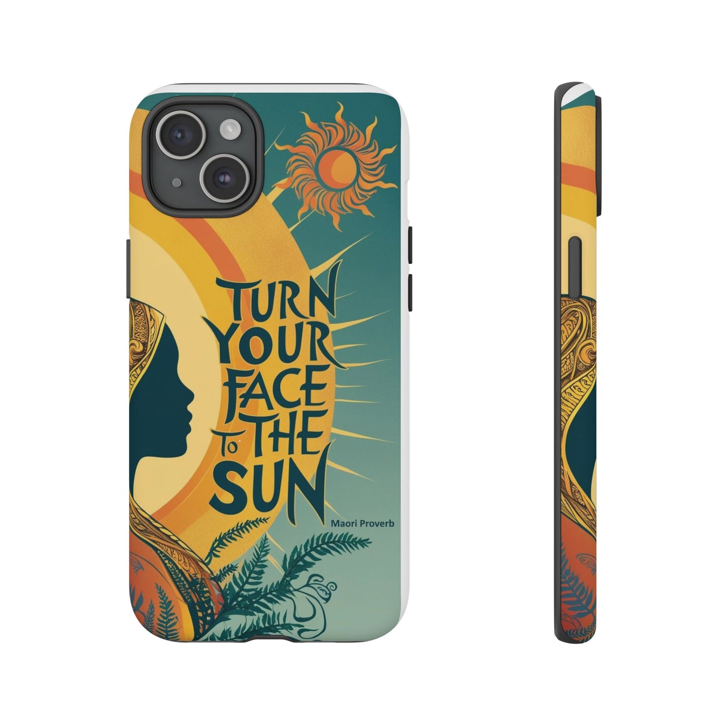 "Turn Your Face to the Sun" Ancient Polynesian Wisdom Phone Case - Island Philosophy for Daily Inspiration