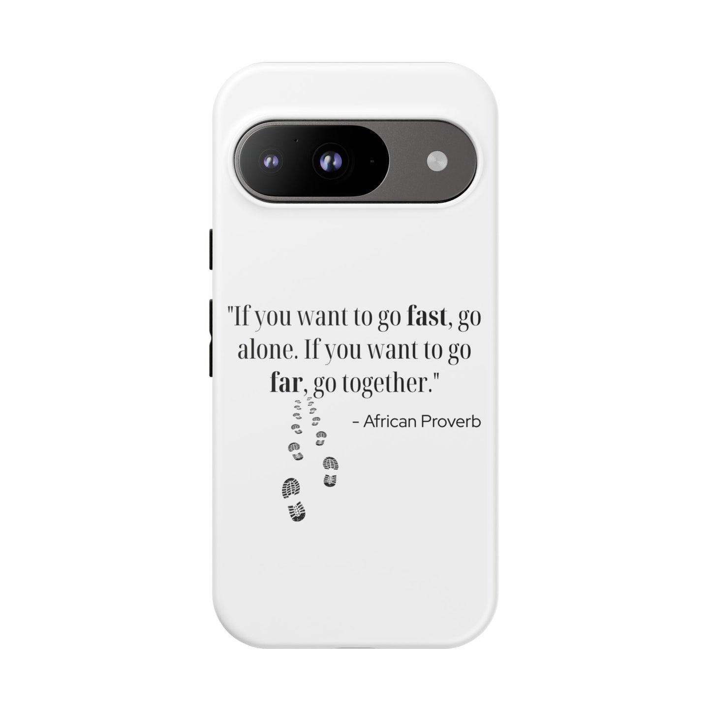 "If You Want to Go Fast, Go Alone. If You Want to Go Far, Go Together" African Proverb Phone Case - Ubuntu Wisdom for Modern Connection