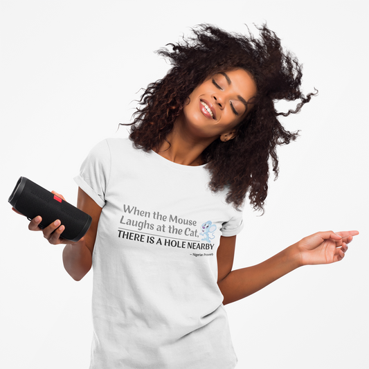 "When the Mouse Laughs at the Cat, There Is a Hole Nearby" African Wisdom Women's T-Shirt - Strategic Confidence from Ancient Proverbs