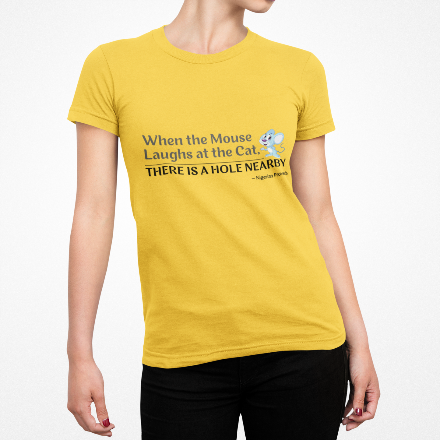 "When the Mouse Laughs at the Cat, There Is a Hole Nearby" African Wisdom Women's T-Shirt - Strategic Confidence from Ancient Proverbs