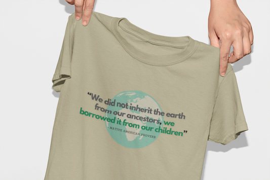 "We Do Not Inherit the Earth From Our Ancestors; We Borrow It From Our Children" Native American Proverb T-Shirt - Indigenous Wisdom on Environmental Stewardship