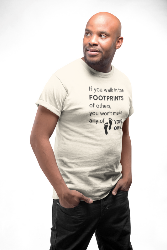"If You Walk in the Footprints of Others, You Won't Make Any of Your Own" T-Shirt - Modern Wisdom on Forging Your Unique Path