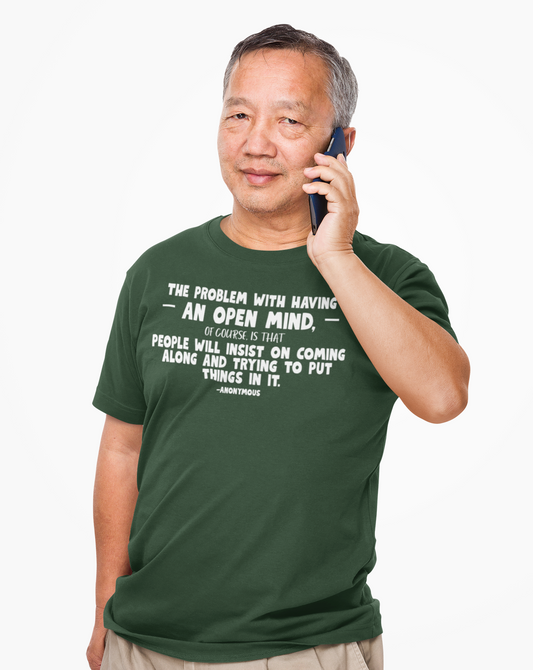 "The Problem With Having an Open Mind, of Course, Is That People Will Insist on Coming Along and Trying to Put Things in It" Modern Colloquialism T-Shirt - Intellectual Boundaries Philosophy