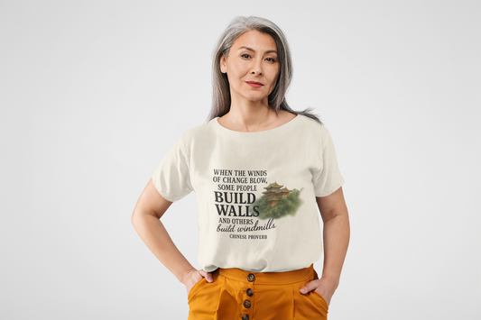 "When the Winds of Change Blow, Some People Build Walls and Others Build Windmills" Chinese Proverb T-Shirt - Ancient Wisdom on Embracing Change
