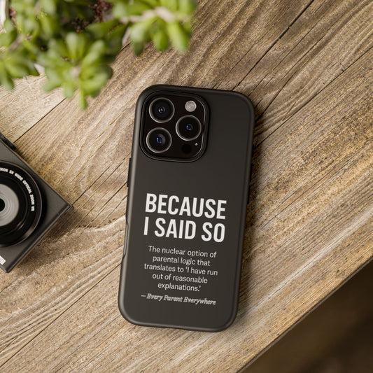 "Because I Said So" Phone Case - Reproductive Authority in Your Pocket