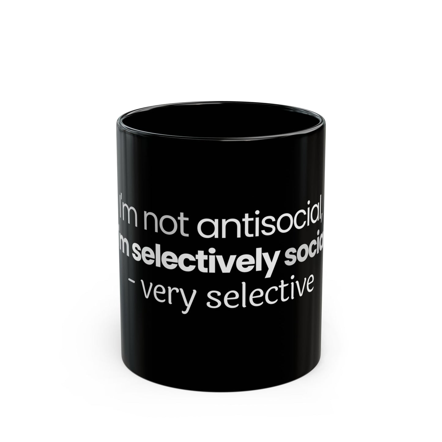 "I'm Not Antisocial, I'm Selectively Social - Very Selective" Mug - Quality Control for Human Interaction
