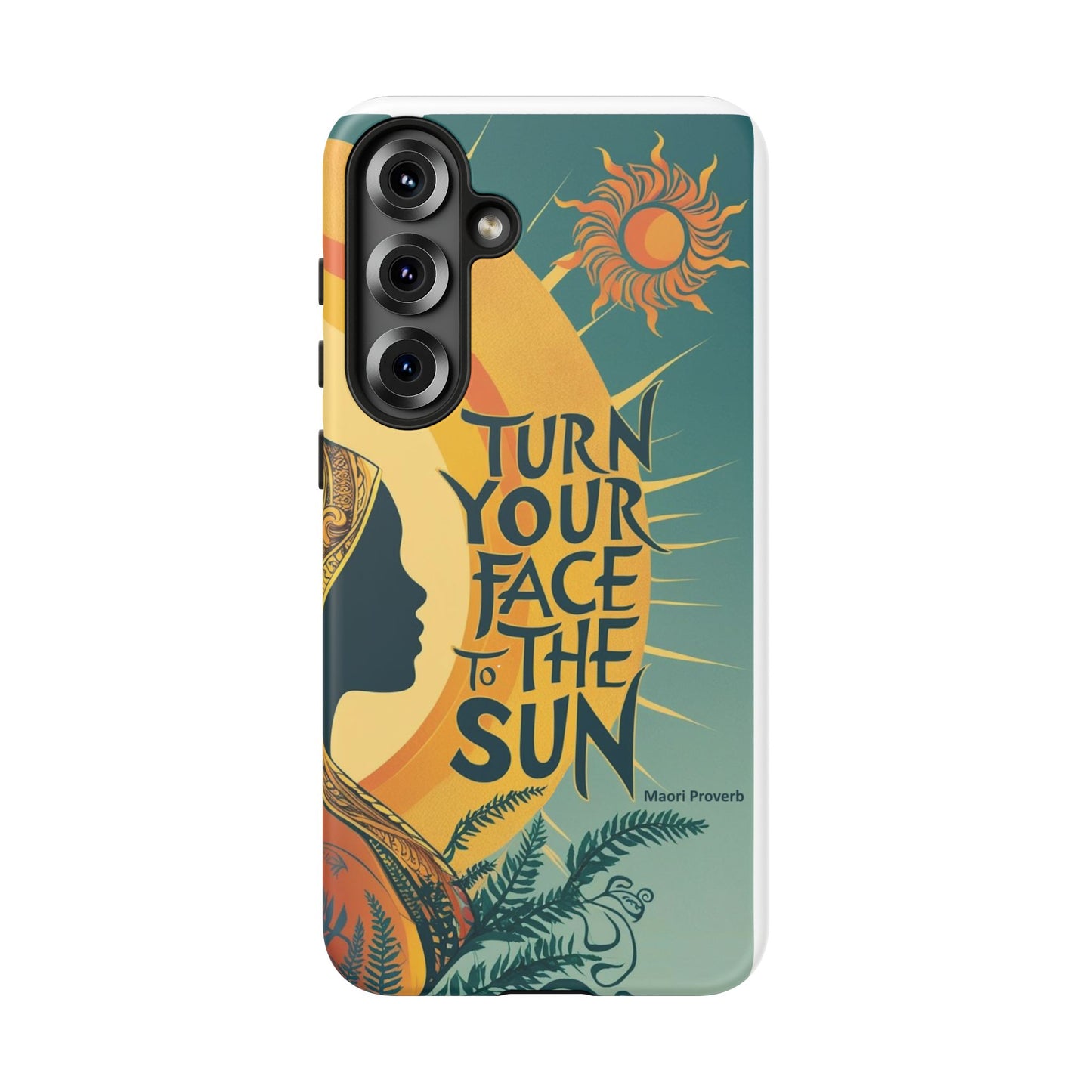 "Turn Your Face to the Sun" Ancient Polynesian Wisdom Phone Case - Island Philosophy for Daily Inspiration