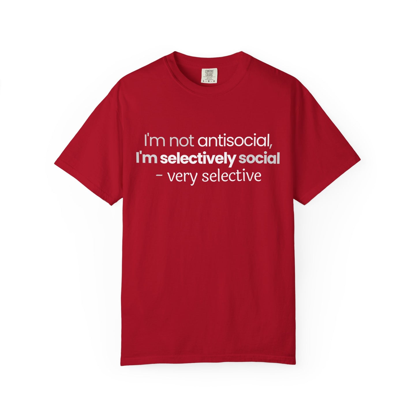 "I'm Not Antisocial, I'm Selectively Social - Very Selective" T-Shirt - Quality Control for Human Interaction
