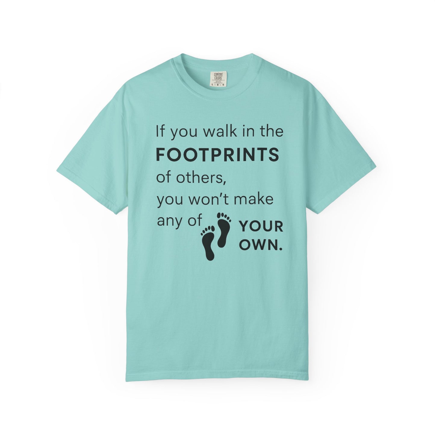 "If You Walk in the Footprints of Others, You Won't Make Any of Your Own" T-Shirt - Modern Wisdom on Forging Your Unique Path