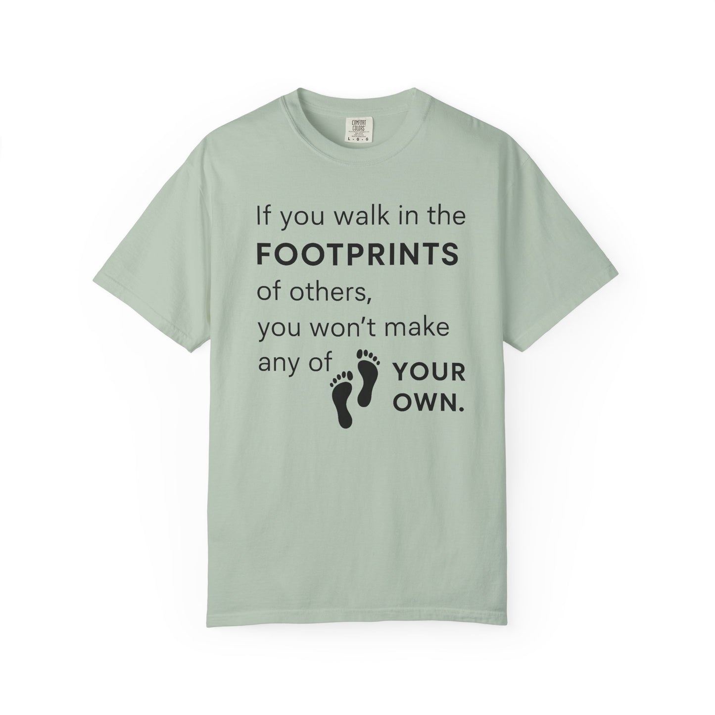 "If You Walk in the Footprints of Others, You Won't Make Any of Your Own" T-Shirt - Modern Wisdom on Forging Your Unique Path