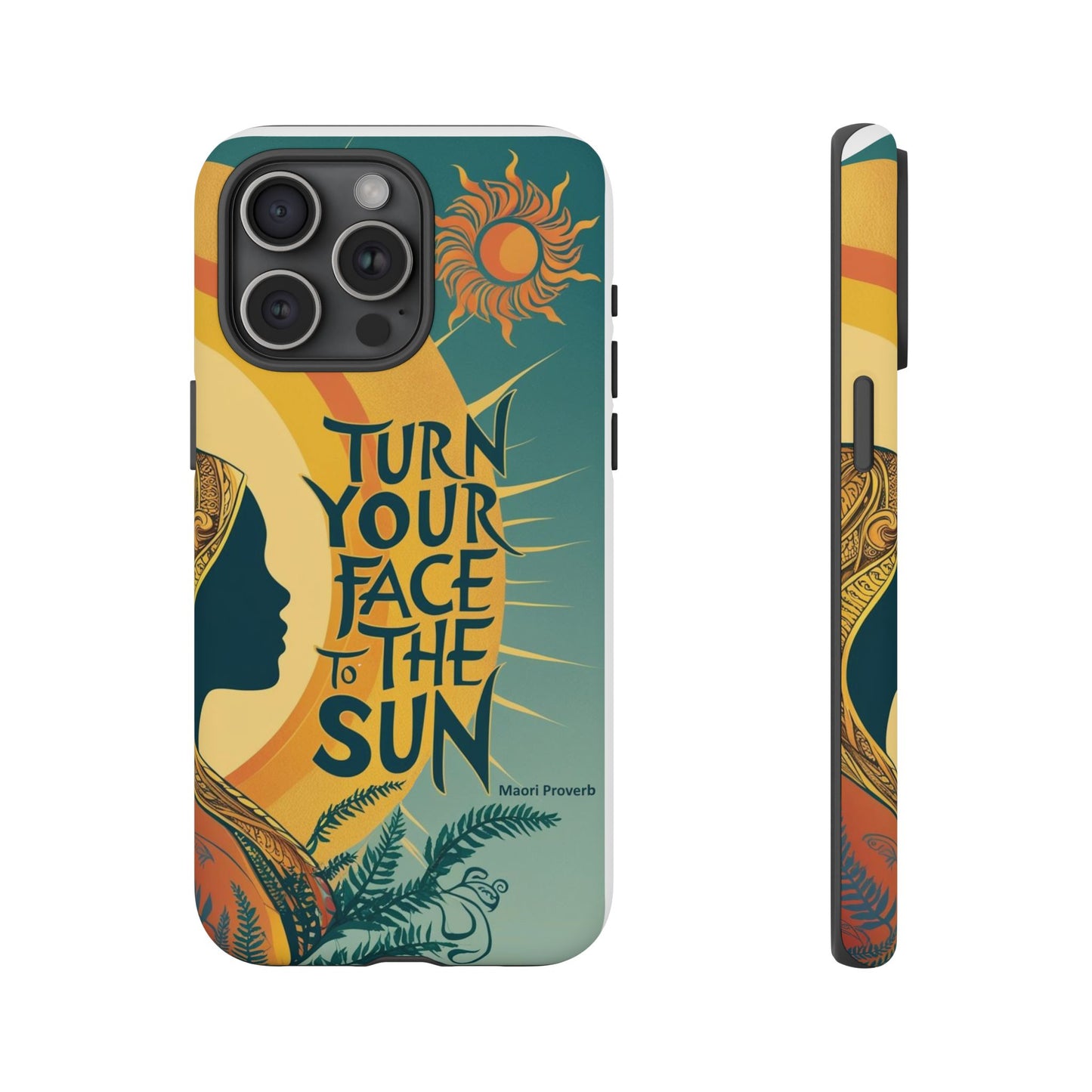 "Turn Your Face to the Sun" Ancient Polynesian Wisdom Phone Case - Island Philosophy for Daily Inspiration
