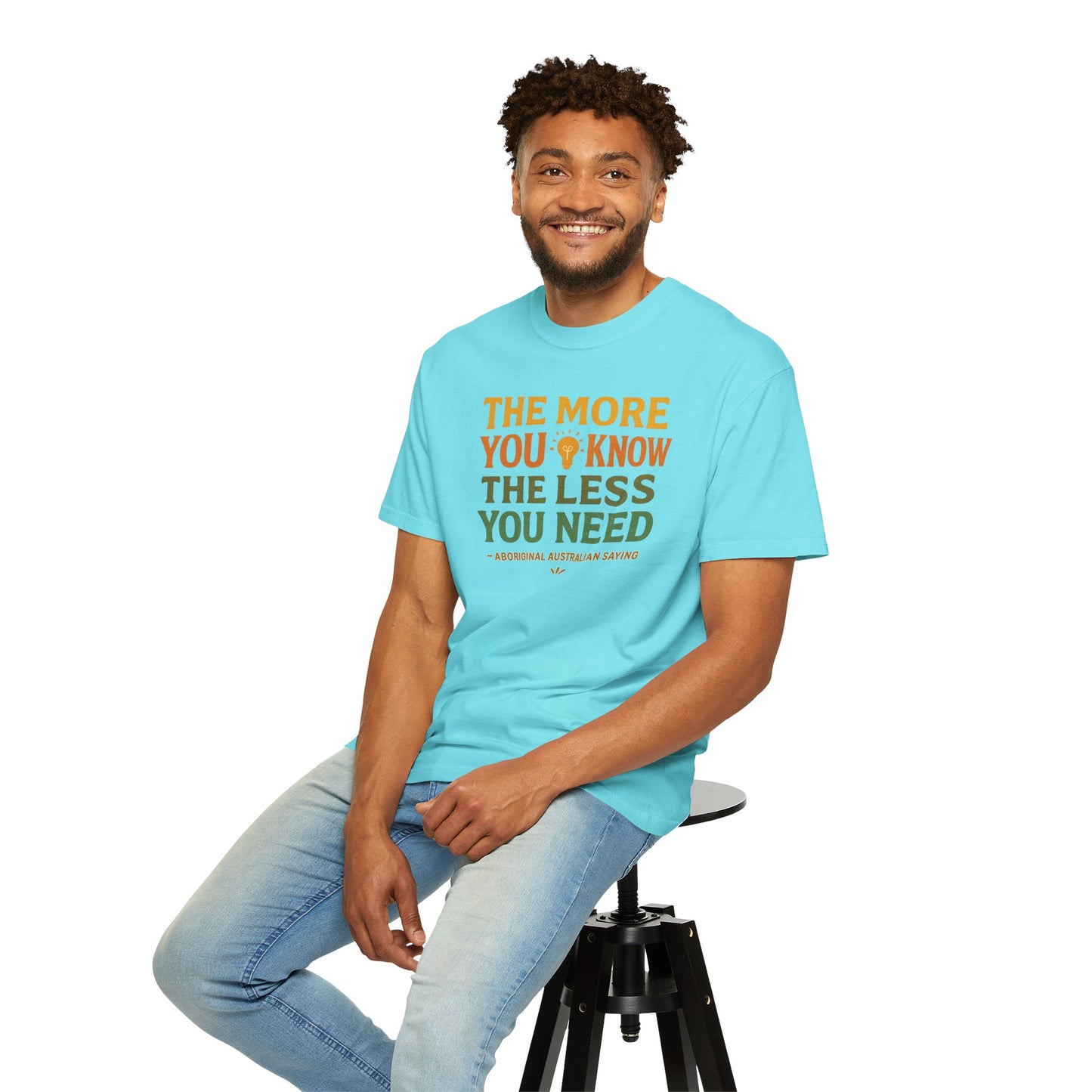 "The More You Know, The Less You Need" Aboriginal Australian T-Shirt - 65,000 Years of Indigenous Wisdom